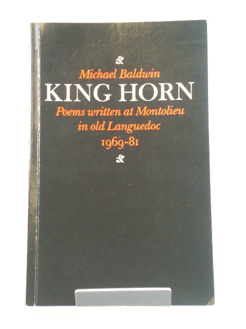 King Horn: Poems Written at Montolieu in old Languedoc, 1969-81