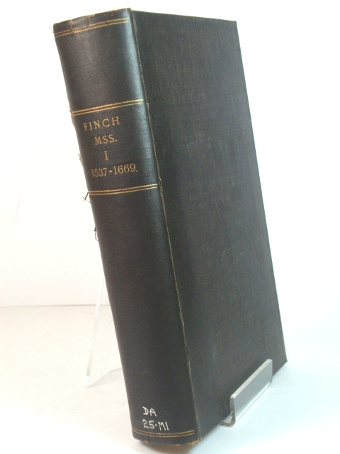 Report on the Manuscripts of Allan George Finch, Esq., Of Burley-on-the-Hill, Rutland: Vol. I, 1537-1669