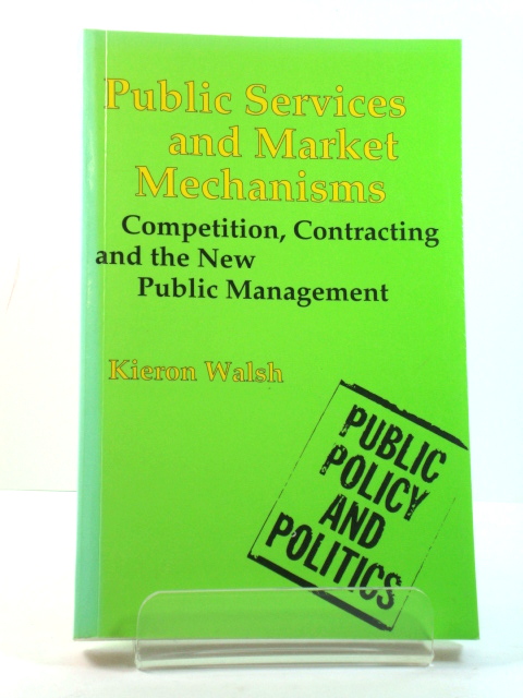 Public Services and Market Mechanisms: Competition, Contracting and the New Public Management