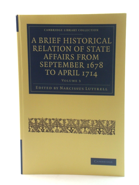 A Brief Historical Relation of State Affairs from September 1678 to April 1714: Volume 3