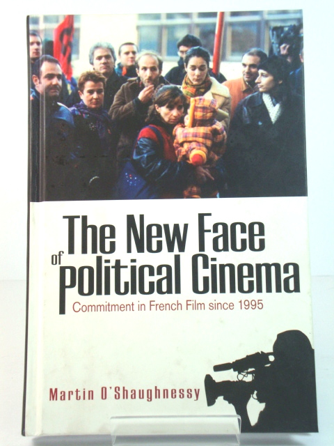 The New Face of Political Cinema: Commitment in French Film Since 1995