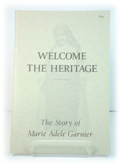 Welcome the Heritage: The Story of Marie Adele Garnier