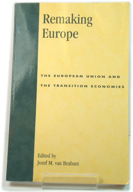 Remaking Europe: The European Union and the Transition Economies