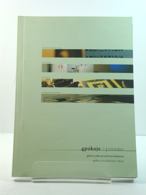 4 Pokoje: Galeria Jako PrezestrzeN Dyskursu/4 Rooms: Gallery as a Discourse Space