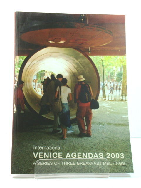 International Venice Agendas 2003: A Series of Three Breakfast Meetings: 12-13-14 June 2003