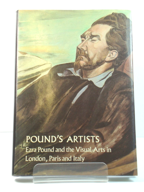 Pound's Artists: Ezra Pound and the Visual Arts in London, Paris and Italy