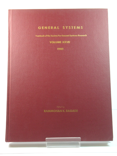 General Systems: Yearbook of the Society for General Systems Research: Volume XXVII: 1982