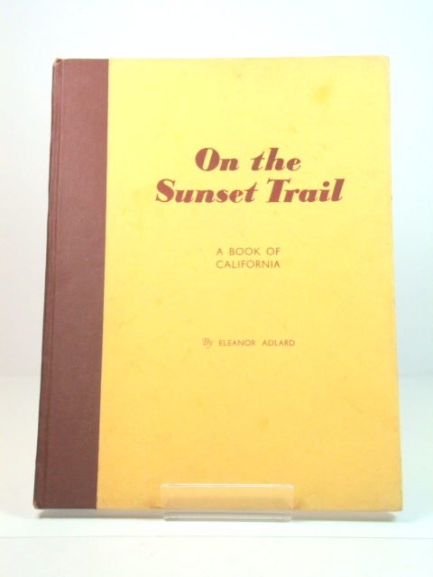 On the Sunset Trail: A Book of California