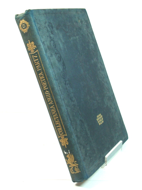 Collectanea Anglo-Poetica: Or, A Bibliographical and Descriptive Catalogue of a Portion of a Collection of Early English Poetry, with Occasional Extracts and Remarks Biographical and Critical. Part VII. (Publications of the Chetham Society)