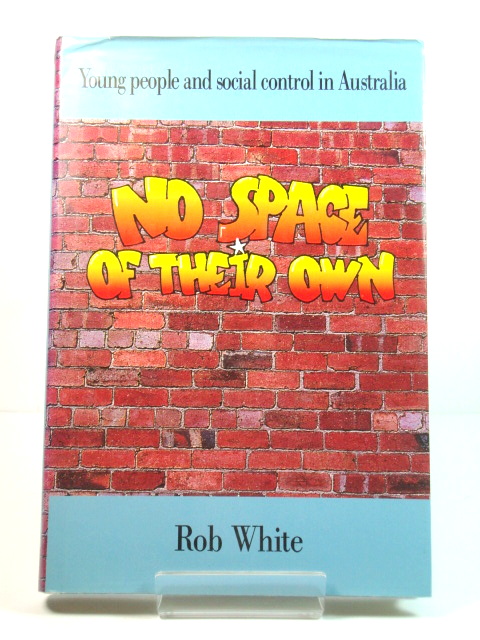 No Space of Their Own: Young People and Social Control in Australia