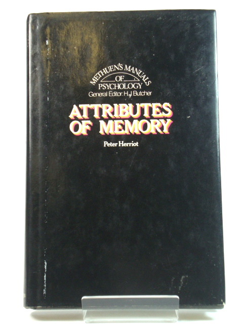 Attributes of Memory (Methuen's Manuals of Psychology)