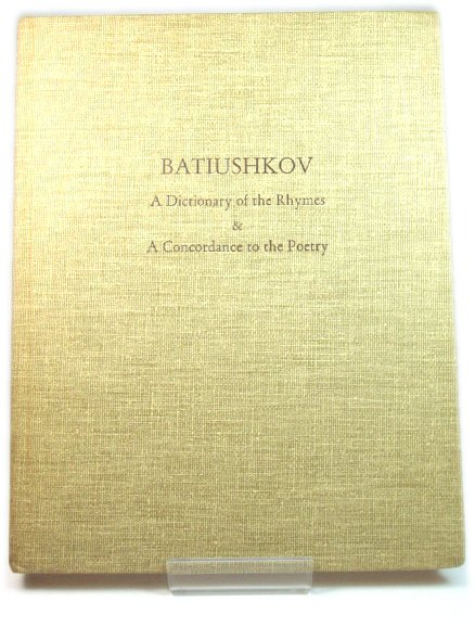 Batiushkov: A Dictionary of the Rhymes and A Concordance to the Poetry