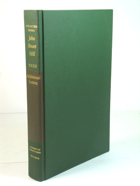 Additional Letters of John Stuart Mill (Collected Works of John Stuart Mill)