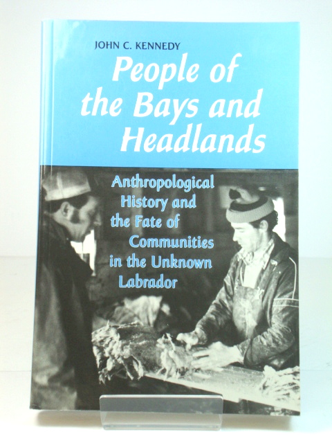 People of the Bays and Headlands: Anthropological History and the Fate of Communities in the Unknown Labrador