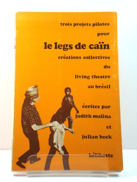 Trois Projets Pilotes Pour Le Legs Du Cain: CrEations Collectives Du Living Theatre Au BrEsil