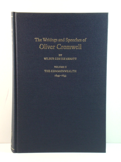 The Writings and Speeches of Oliver Cromwell with an Introduction, Notes and a Sketch of His Life: Volume II: The Commonwealth, 1649 - 1653