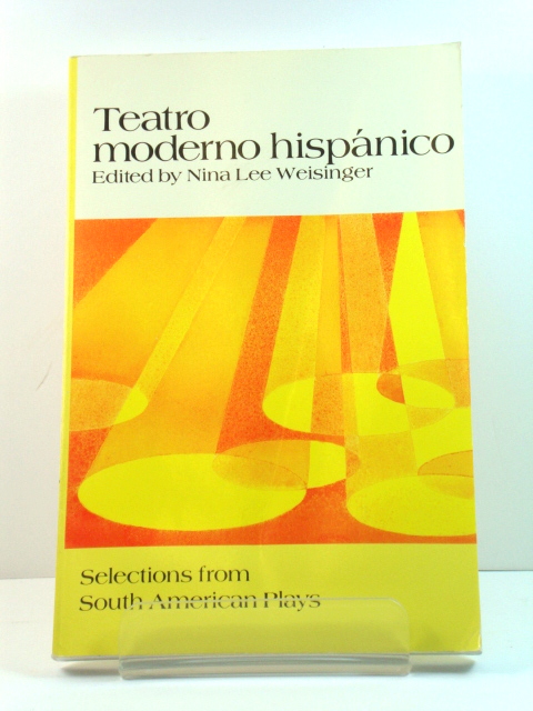 Teatro Moderno HispAnico: Selections from South American Plays