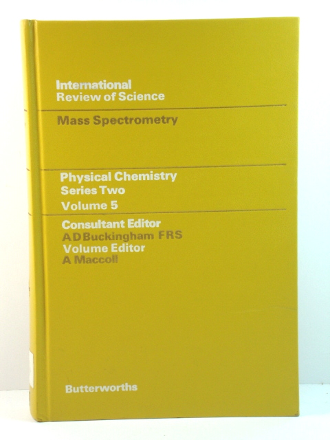 Physical Chemistry Series Two, Volume 5: Mass Spectrometry (International Review of Science)