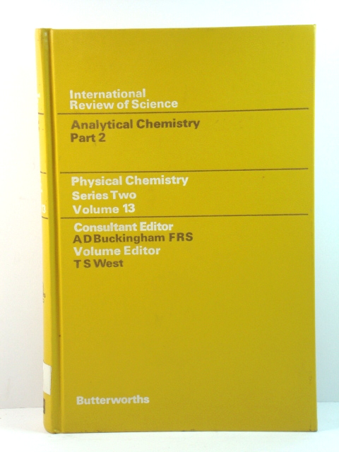 Physical Chemistry Series Two, Volume 13: Analytical Chemistry - Part 2 (International Review of Science)