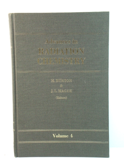 Advances in Radiation Chemistry: Volume 4
