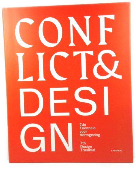 Conflict & Design: 7de TriEnnale Voor Vormgeving/7th Design Triennial