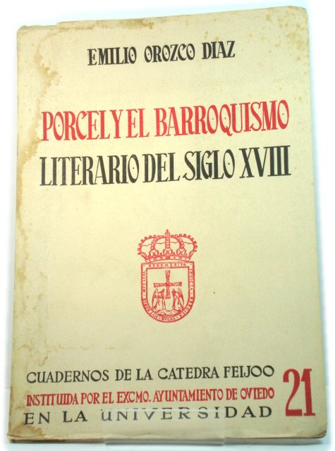 Porcel y El Barroquismo Literario Del Siglo XVIII (SIntesis Anticipada De Un Estudio En PreparaciOn) (Cuadernos De La Catedra Feijoo)
