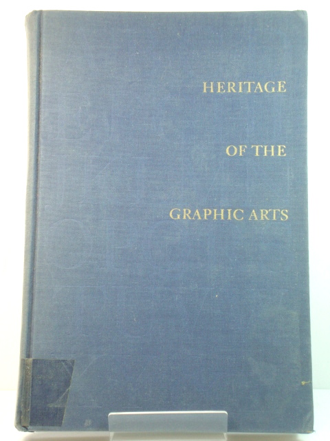 Heritage of the Graphic Arts: A Selection of Lectures Delivered at Gallery 303, New York City Under the Direction of Dr. Robert L. Leslie