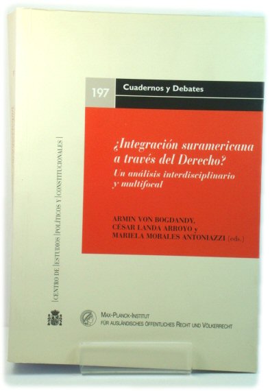 IntegraciOn Suramericana a TravEs Del Derecho Un anAlisis Interdisciplinario y Multifocal (Cuadernos y Debates)