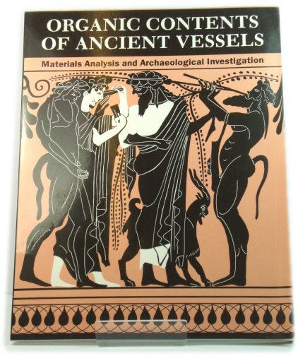 Organic Contents of Ancient Vessels: Materials Analysis and Archaeological Investigation
