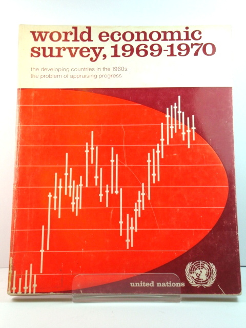 World Economic Survey, 1969 - 1970: The Developing Countries in the 1960s: The Problem of Appraising Progress