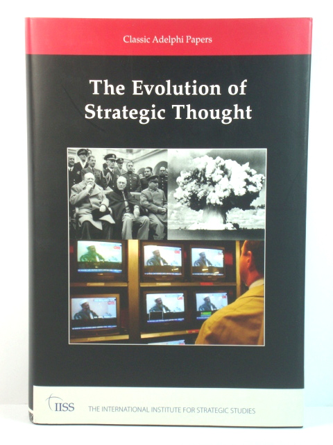 The Evolution of Strategic Thought: Classic Adelphi Papers