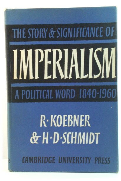 Imperialism: The Story and Significance of a Political Word, 1840-1960