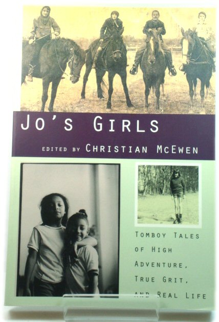 Jo's Girls: Tomboy Tales of High Adventure, True Grit, and Real Life