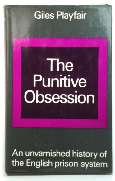 The Punitive Obsession: An Unvarnished History of the English Prison System