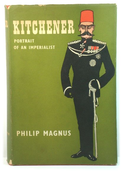 Kitchener: Portrait of an Imperialist