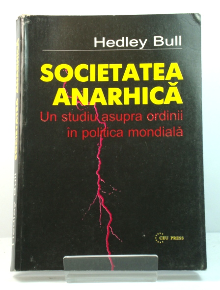 Societatea AnarhicA: Un Studiu Asupra Ordinii In Politica MondialA