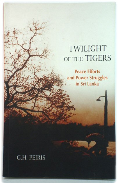 Twilight of the Tigers: Peace Efforts and Power Struggles in Sri Lanka