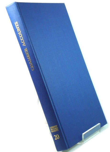 Chamber Accounts of the Sixteenth Century (London Record Society Publications)