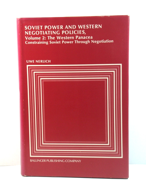 Soviet Power and Western Negotiating Policies, Volume 2: The Western Panacea Constraining Soviet Power Through Negotiation