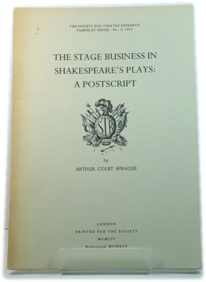 The Stage Business in Shakespeare's Plays: A Postscript (The Society for Theatre Research Pamphlet Series)