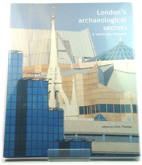 London's Archaeological Secrets: A World City Revealed