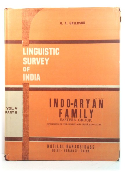 Linguistic Survey of India, Vol. V: Indo-Aryan Family, Eastern Group, Part II: Specimens of the BihArI and OriyA Languages
