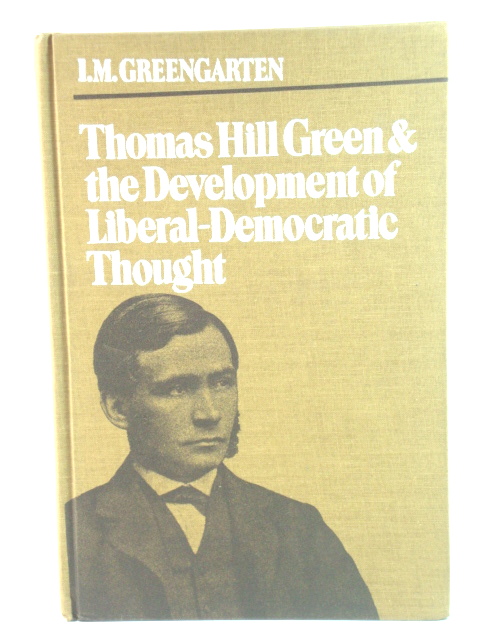 Thomas Hill Green and the Development of Liberal-Democratic Thought