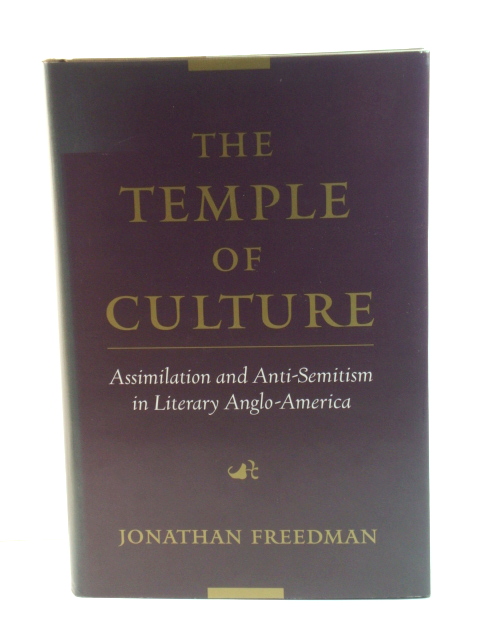 The Temple of Culture: Assimilation and Anti-Semitism in Literary Anglo-America