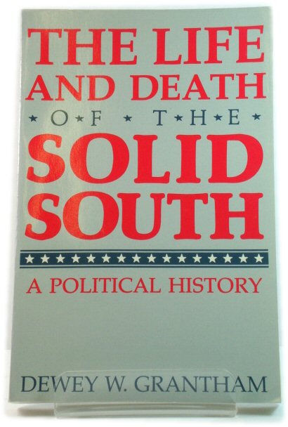 The Life and Death of the Solid South: A Political History