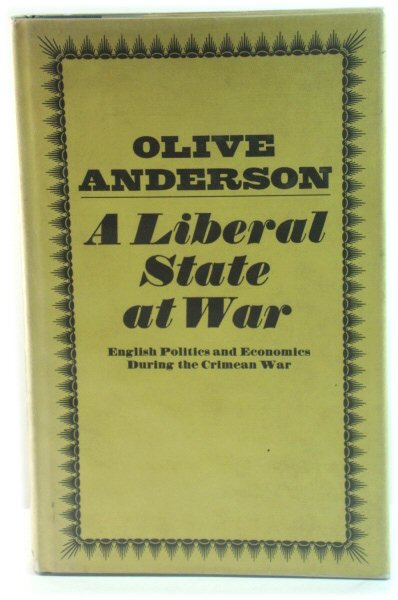 A Liberal State at War: English Politics and Economics During the Crimean War