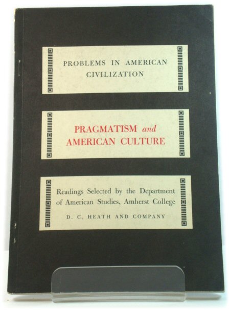 Pragmatism and American Culture (Problems in American Civilization)