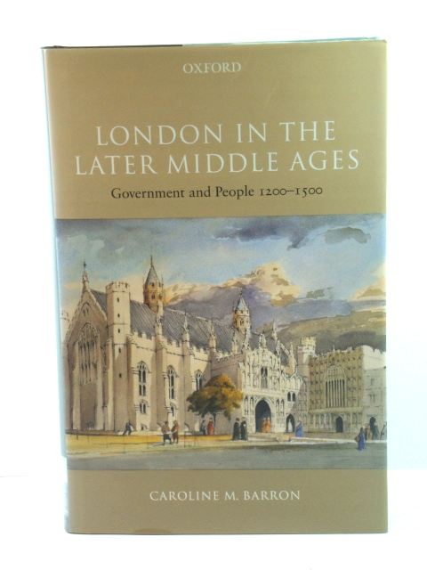 London in the Later Middle Ages: Government and People, 1200 - 1500