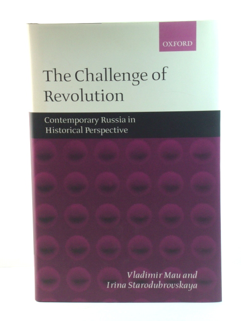 The Challenge of Revolution: Contemporary Russia in Historical Perspective