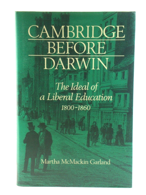 Cambridge Before Darwin: The Ideal of a Liberal Education, 1800-1860